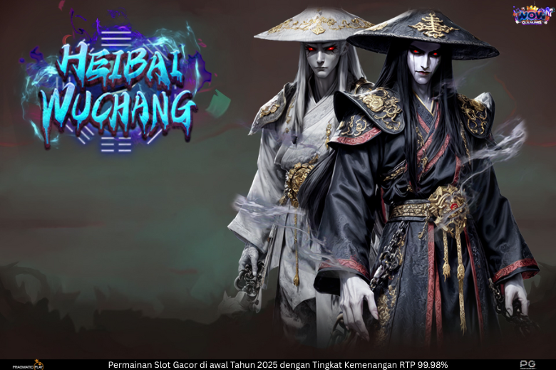 Heibai Wuchang: Slot Online Bertema Mistis Ala Wow Gaming